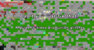 pixelated image asking why you can't just fix video production glitches